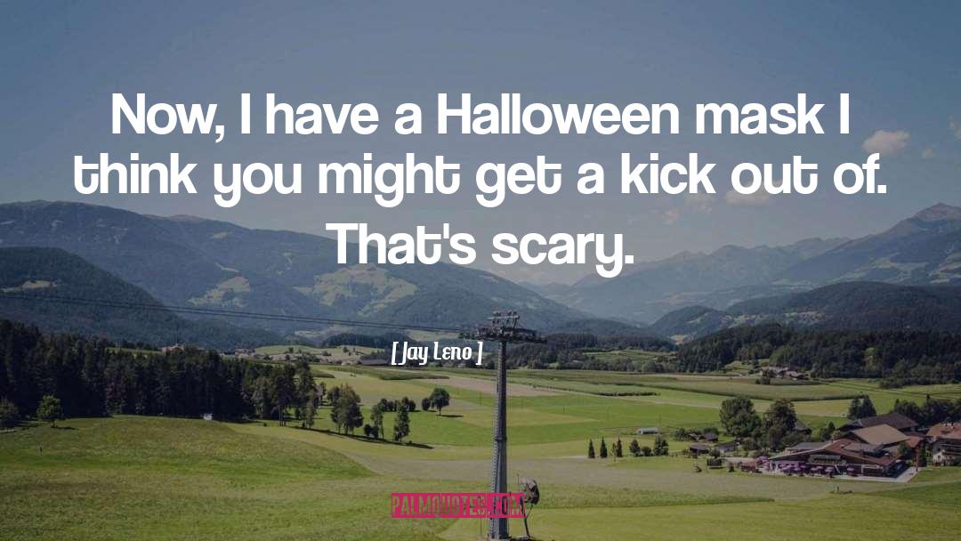 Scream Queens Halloween quotes by Jay Leno