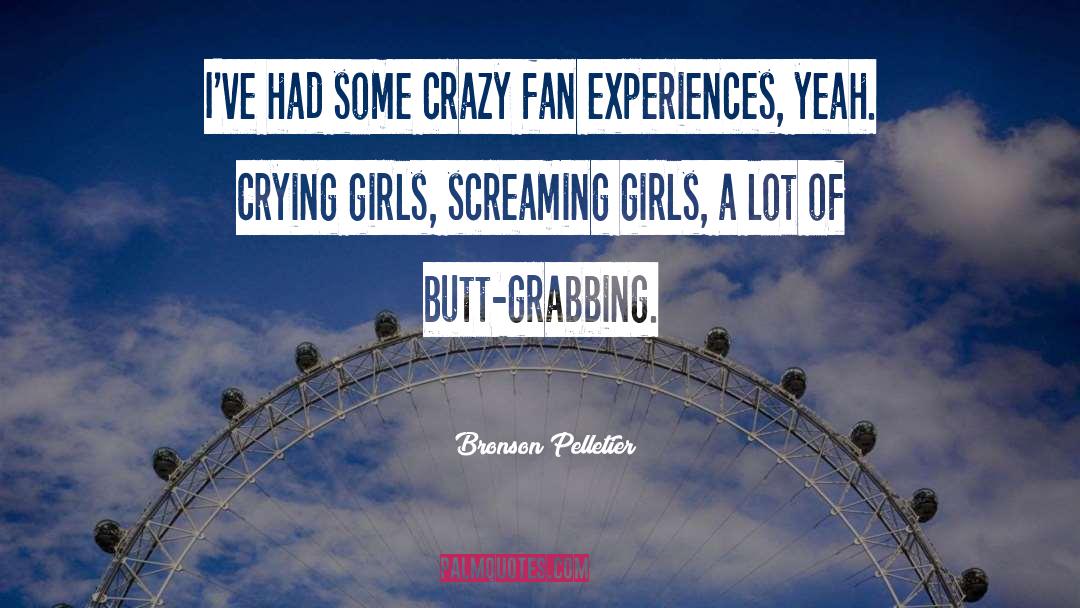 Screaming Girls quotes by Bronson Pelletier