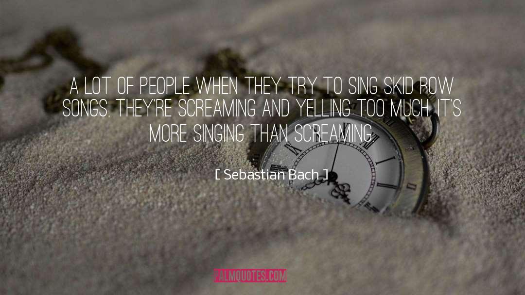 Screaming quotes by Sebastian Bach