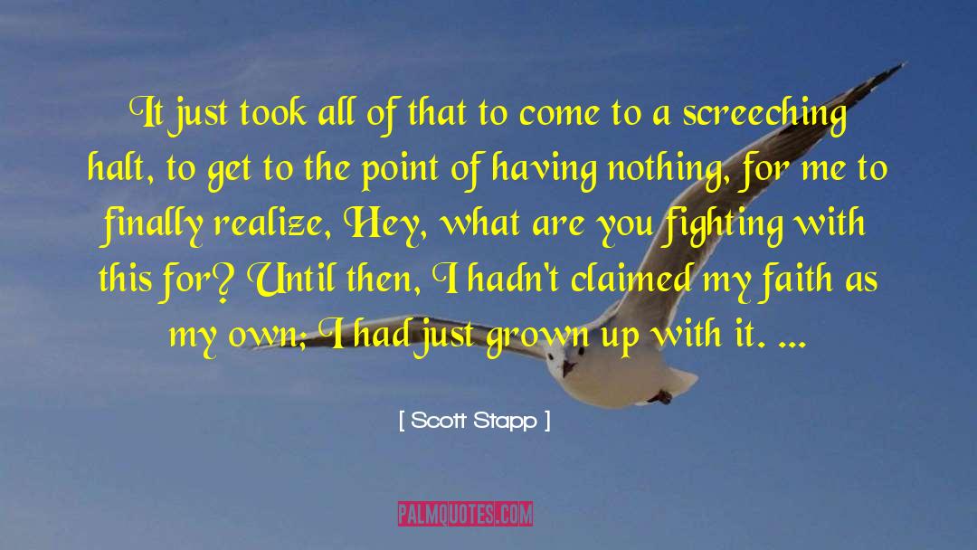 Screeching quotes by Scott Stapp