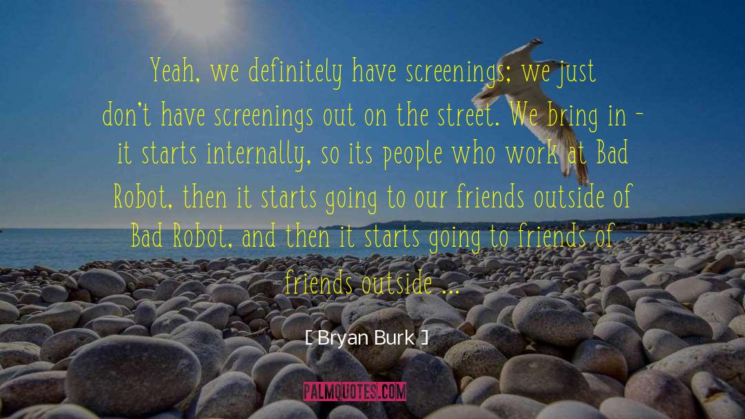 Screening quotes by Bryan Burk