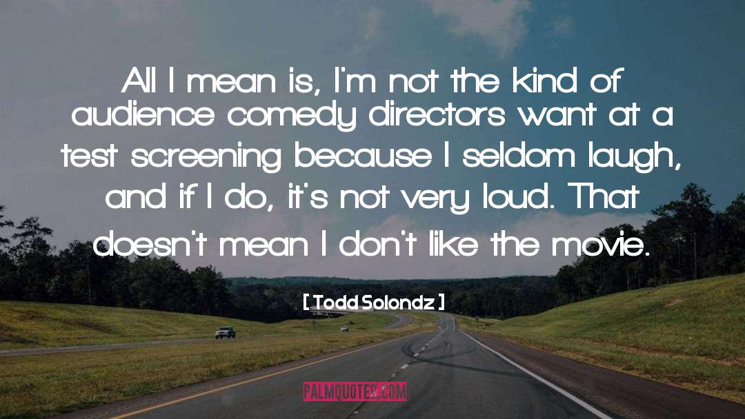 Screening quotes by Todd Solondz