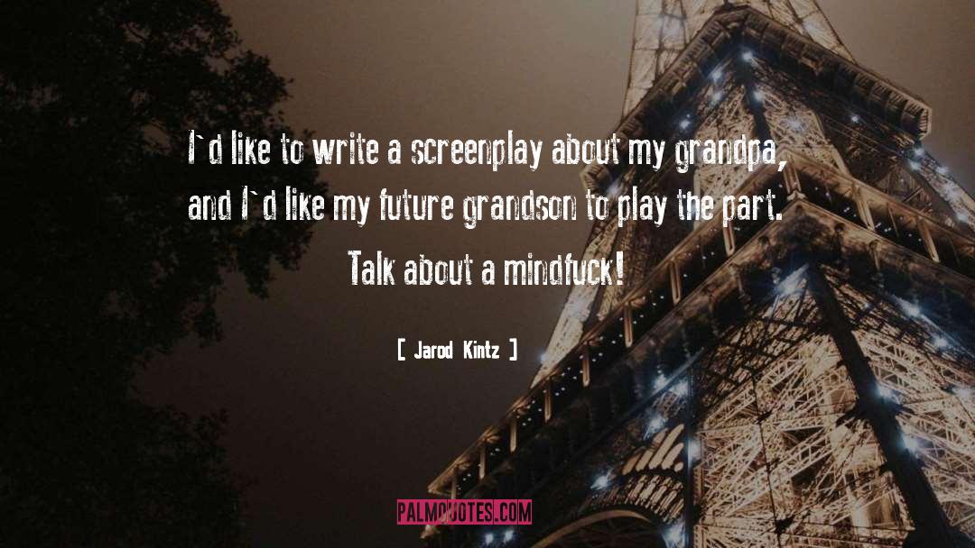 Screenplay quotes by Jarod Kintz