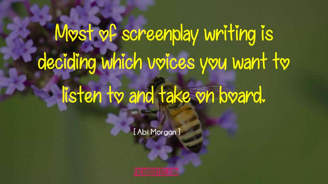 Screenplay Writing quotes by Abi Morgan