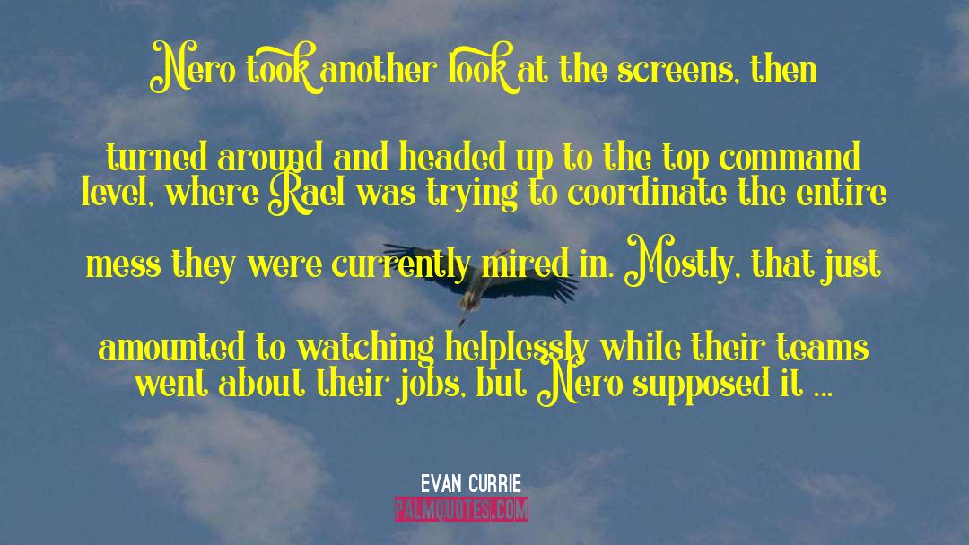 Screens quotes by Evan Currie