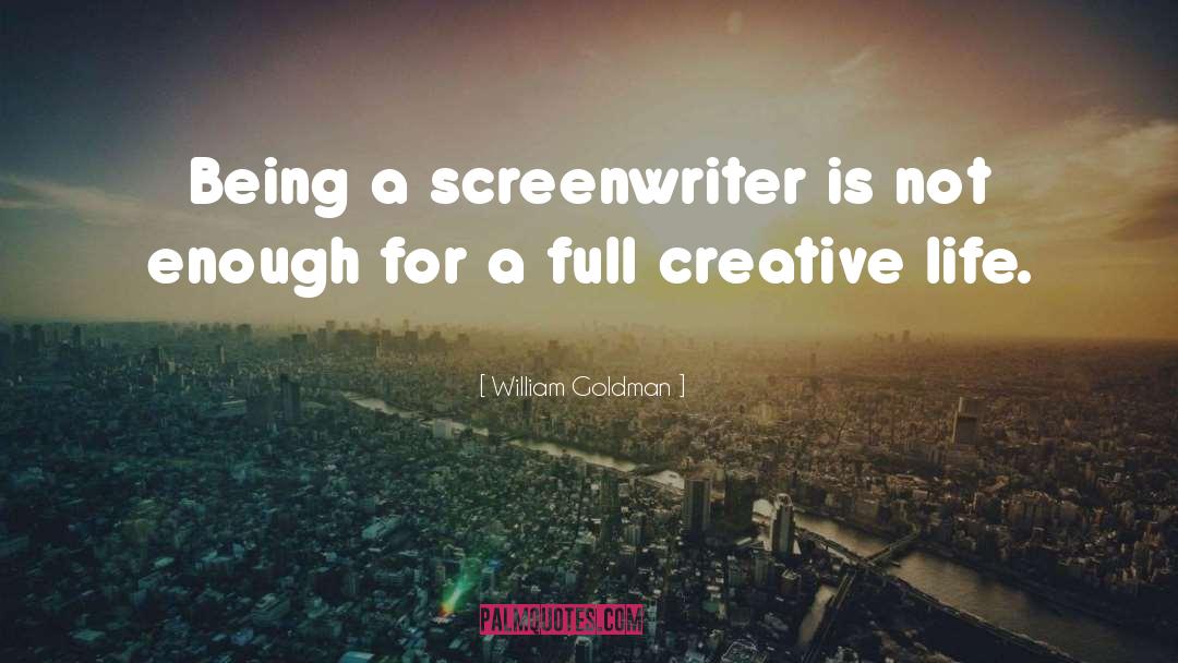 Screenwriter quotes by William Goldman