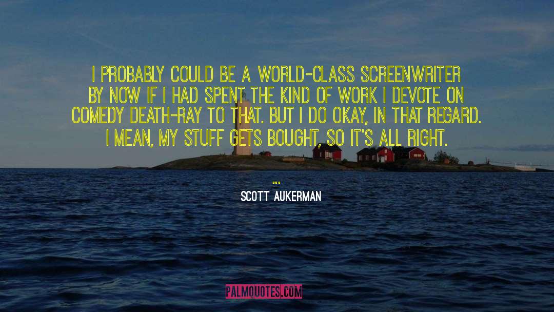 Screenwriters quotes by Scott Aukerman