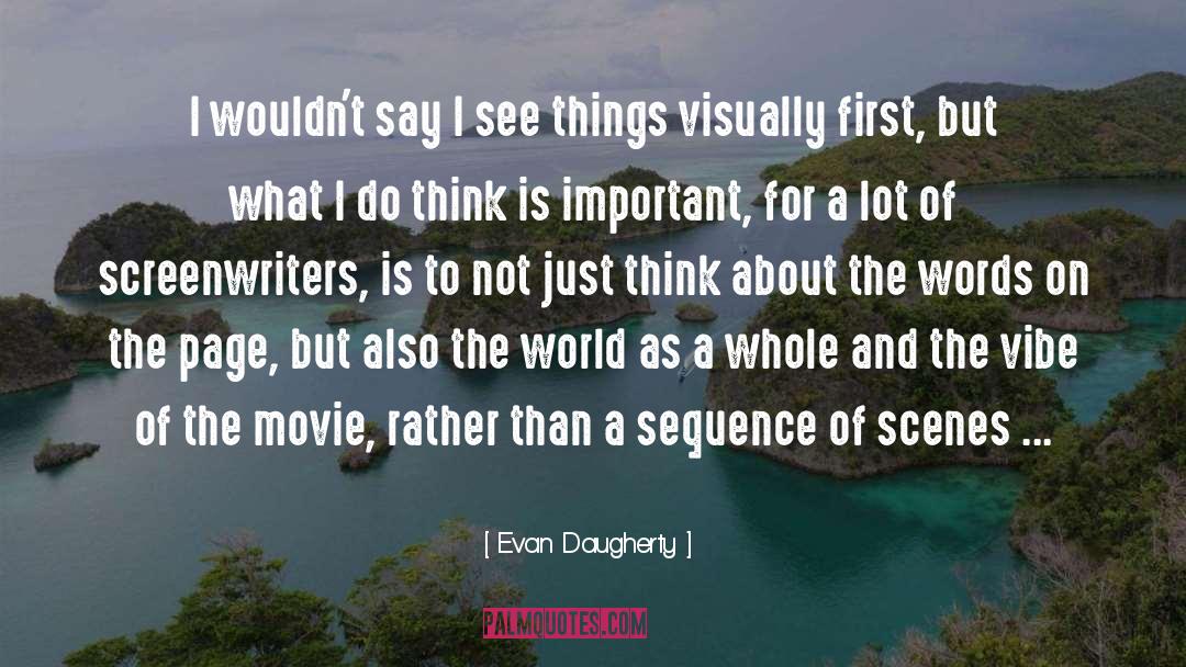 Screenwriters quotes by Evan Daugherty