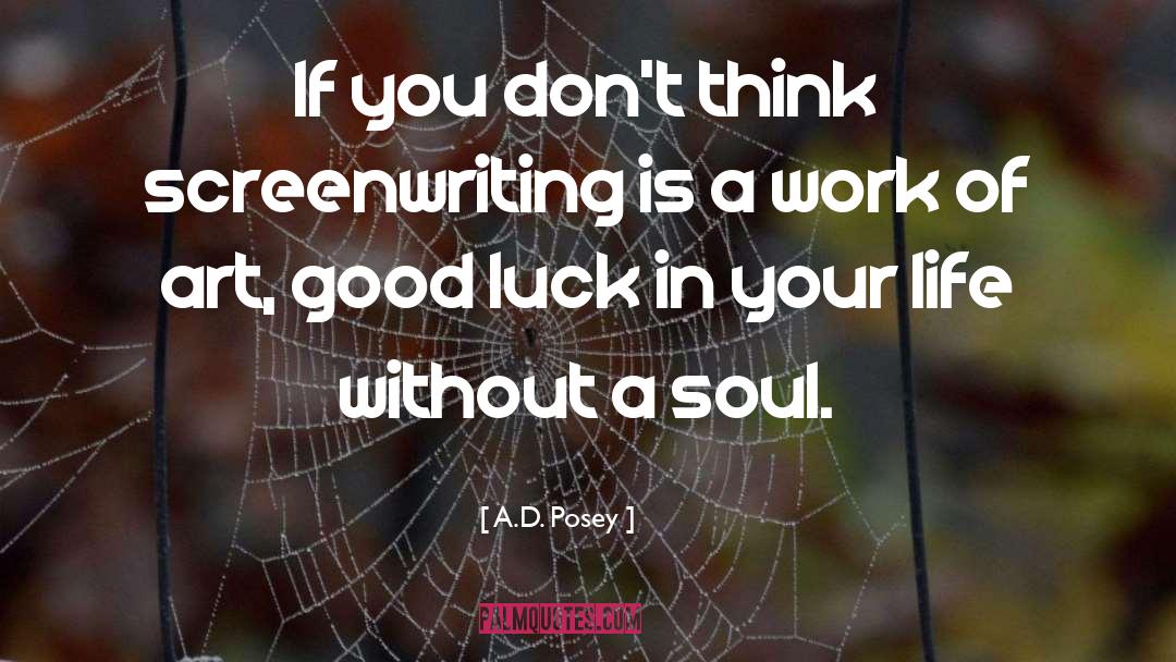 Screenwriting quotes by A.D. Posey