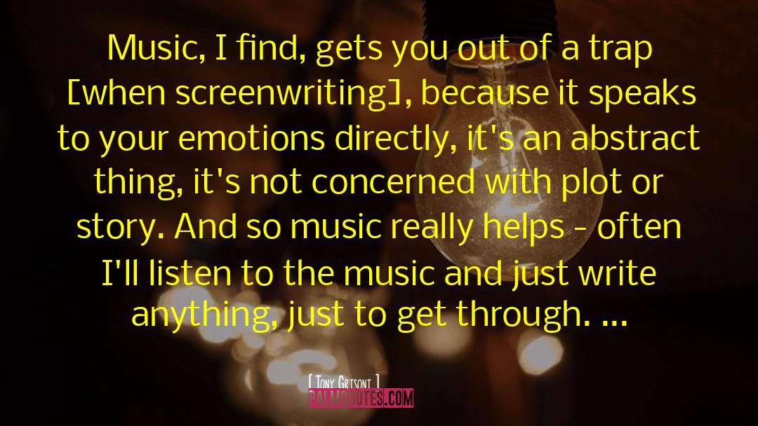 Screenwriting quotes by Tony Grisoni