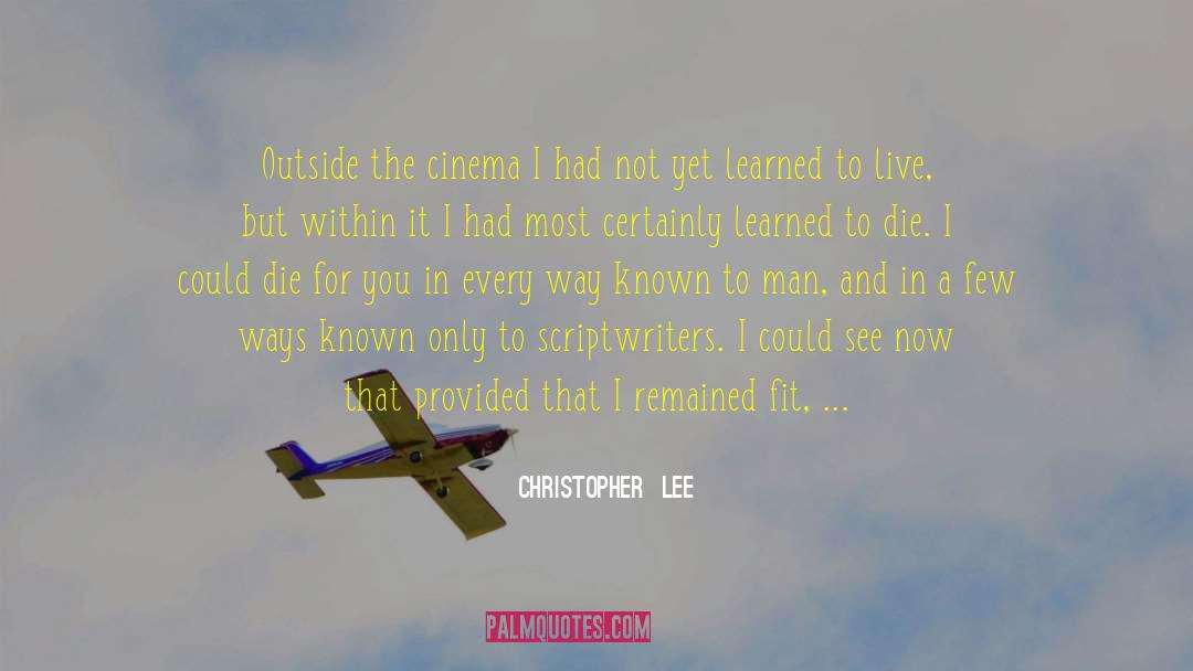 Screenwriting quotes by Christopher  Lee