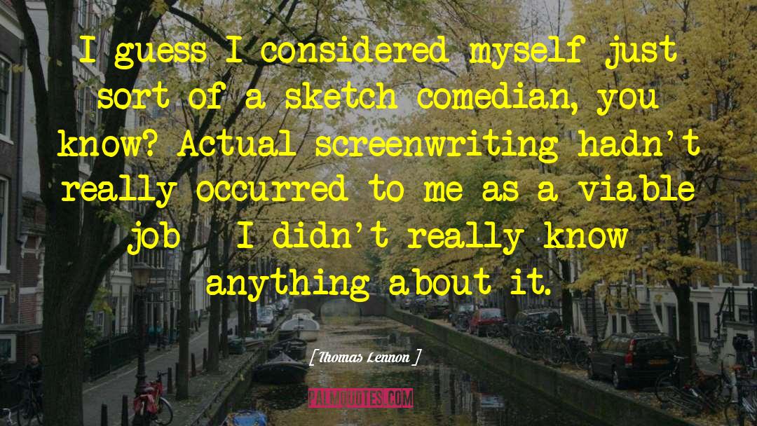 Screenwriting quotes by Thomas Lennon
