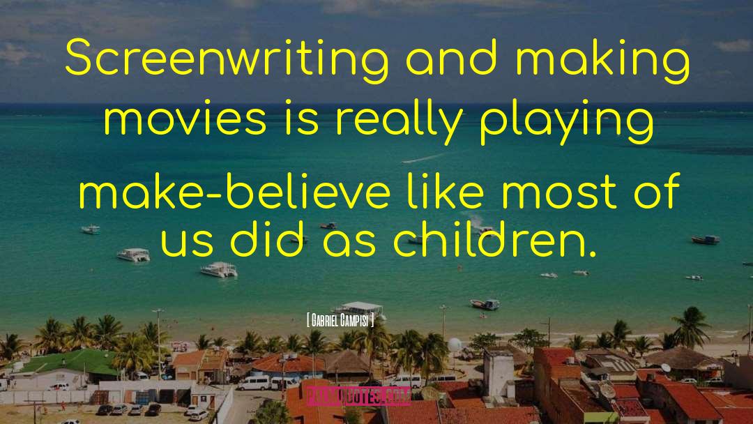 Screenwriting quotes by Gabriel Campisi