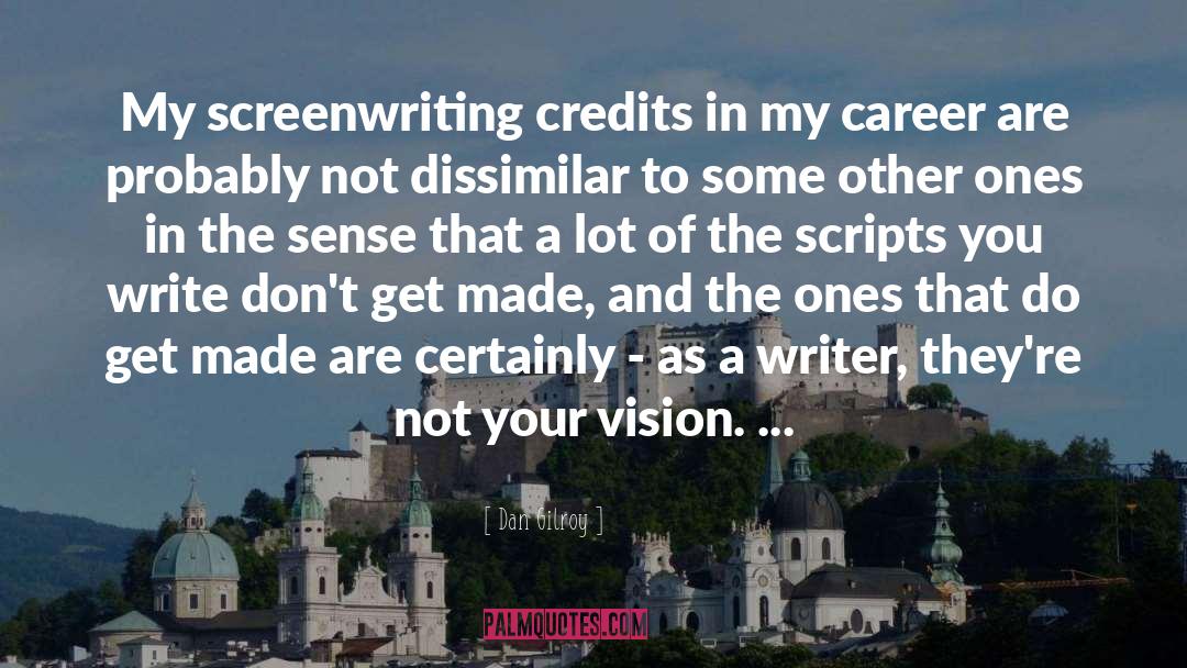 Screenwriting quotes by Dan Gilroy