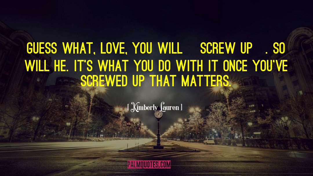 Screw Up quotes by Kimberly Lauren