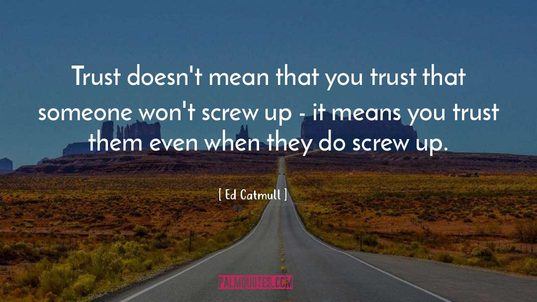 Screw Up quotes by Ed Catmull