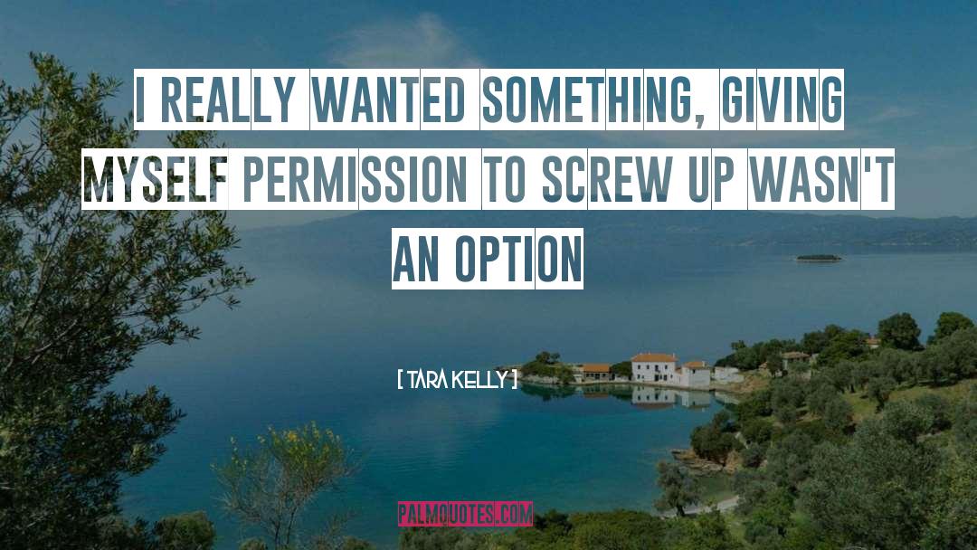 Screw Up quotes by Tara Kelly