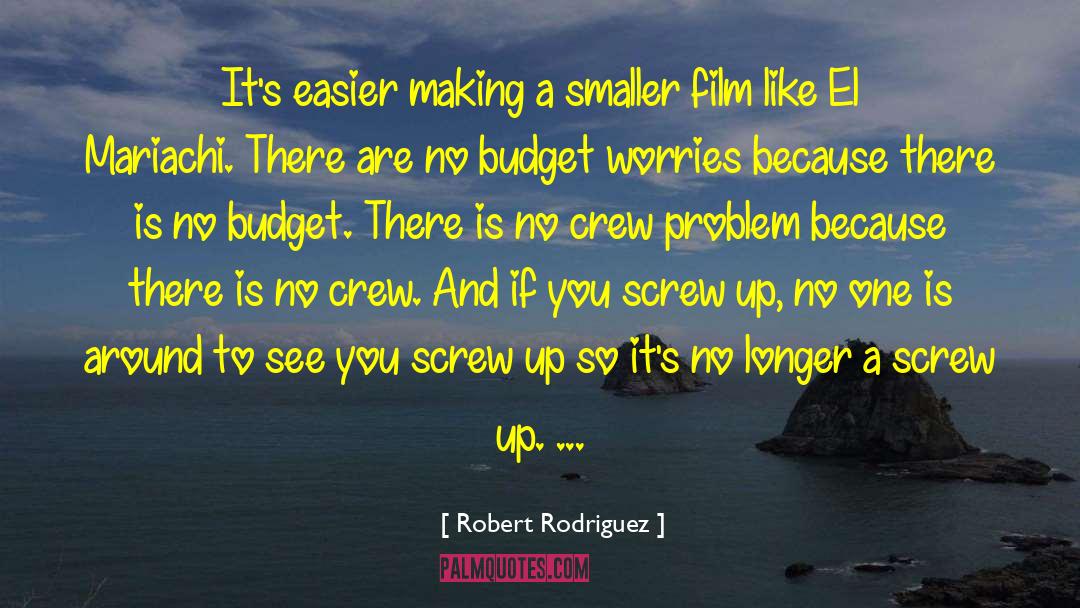 Screw Up quotes by Robert Rodriguez
