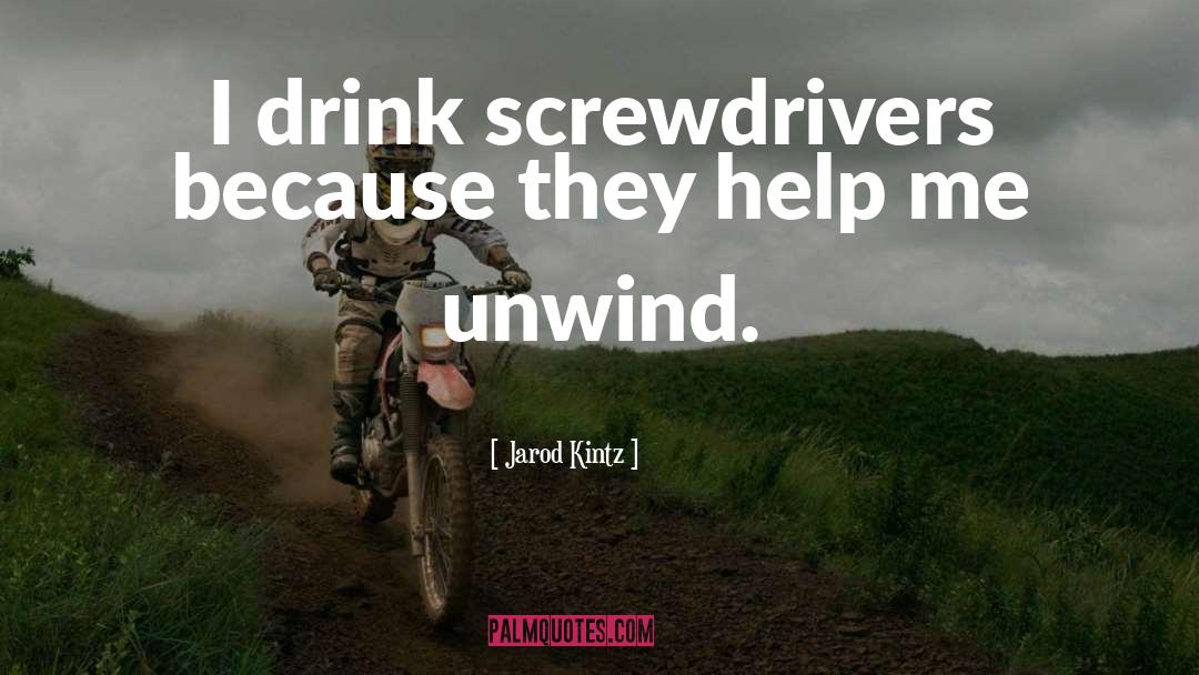 Screwdrivers quotes by Jarod Kintz