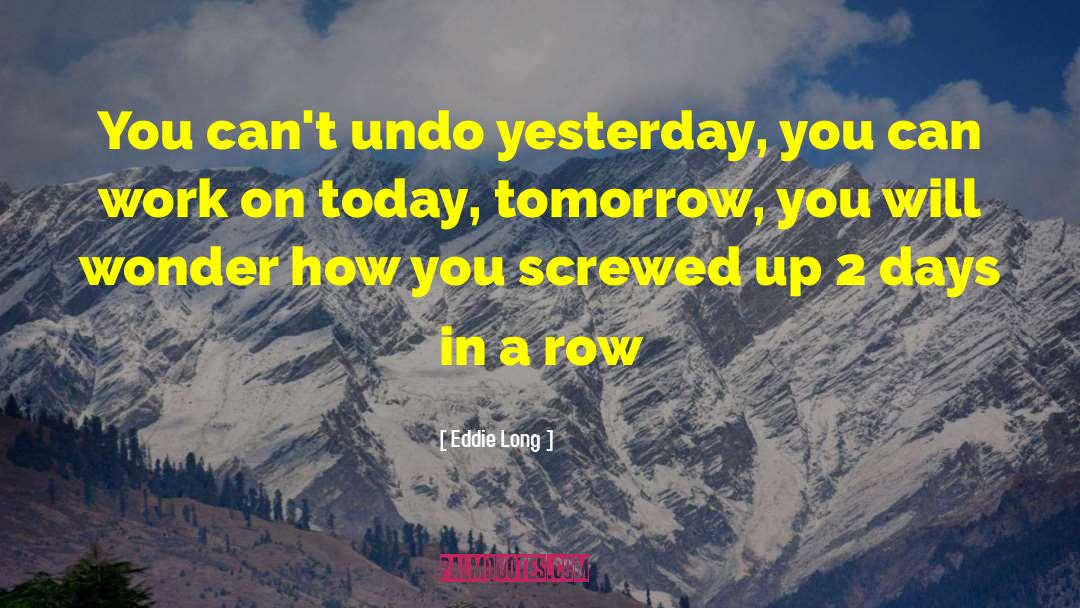 Screwed Up quotes by Eddie Long
