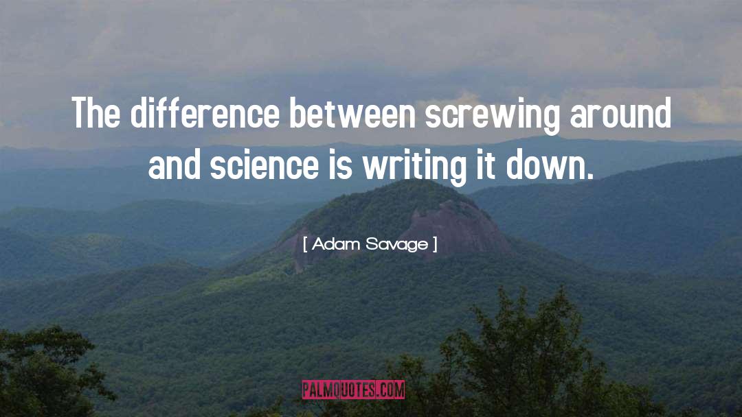 Screwing quotes by Adam Savage