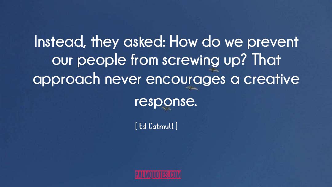 Screwing Up quotes by Ed Catmull
