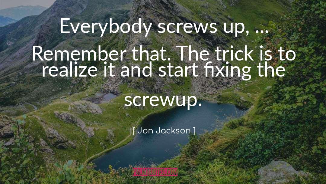 Screws quotes by Jon Jackson