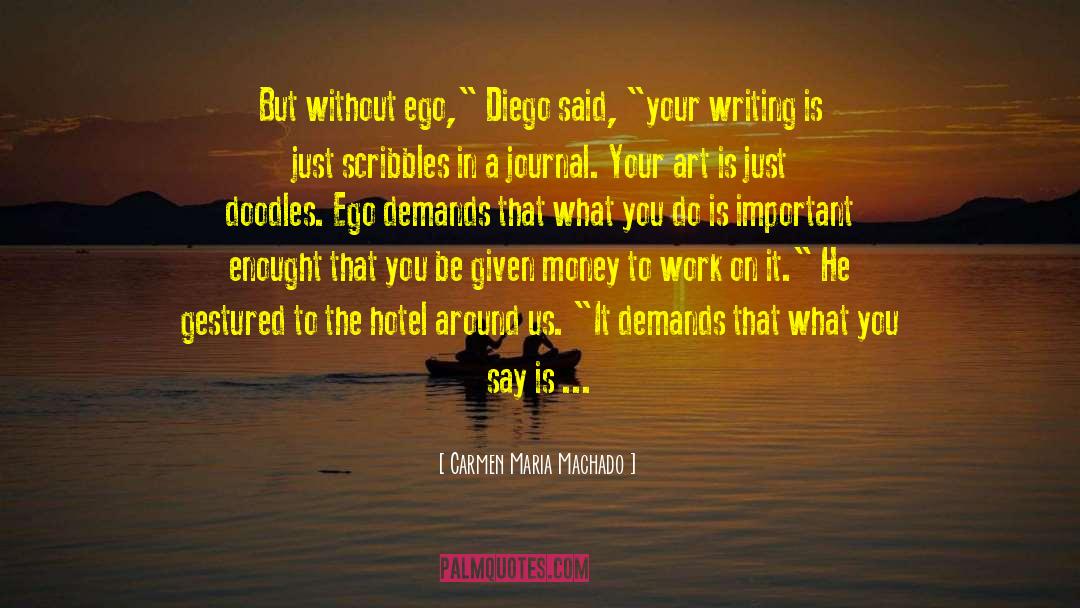 Scribbles quotes by Carmen Maria Machado