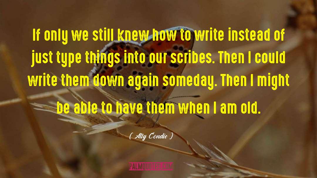 Scribes quotes by Ally Condie