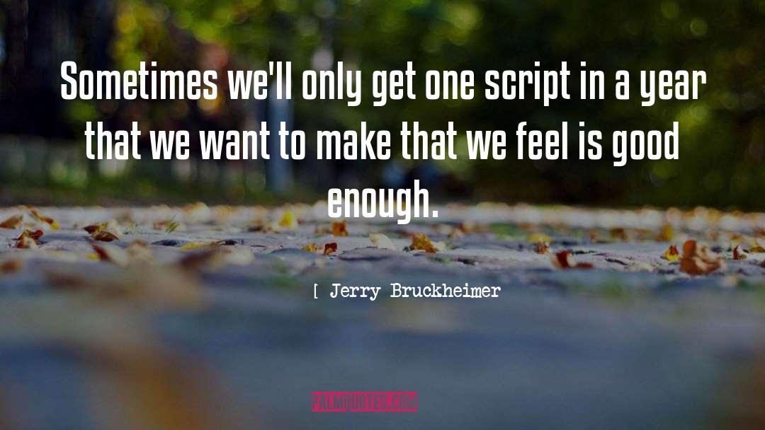 Script quotes by Jerry Bruckheimer