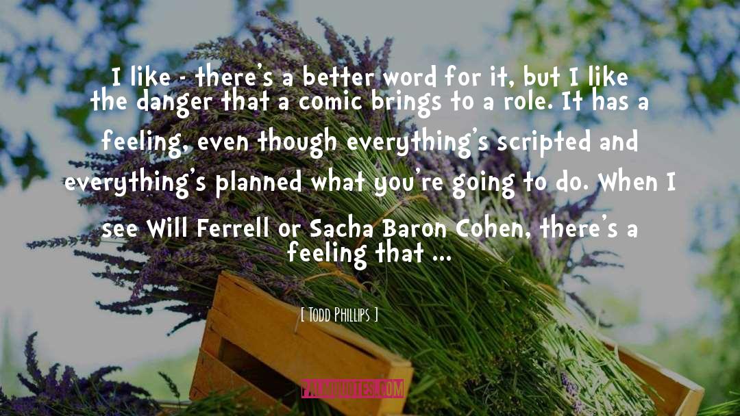 Scripted quotes by Todd Phillips