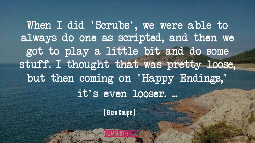 Scripted quotes by Eliza Coupe