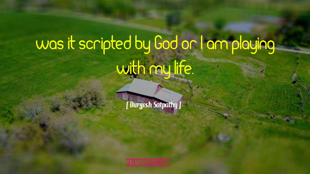 Scripted quotes by Durgesh Satpathy