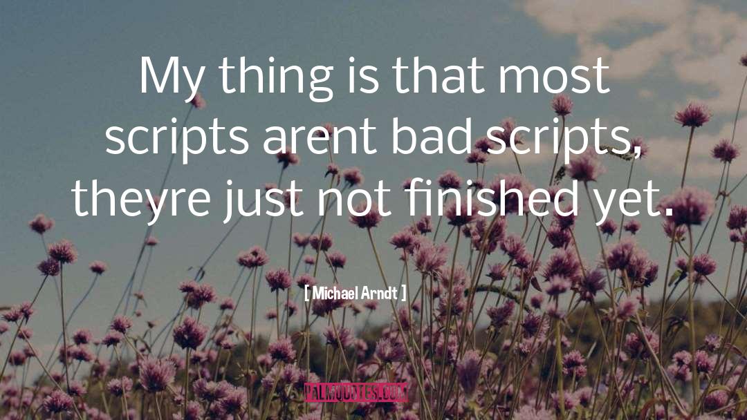 Scripts quotes by Michael Arndt