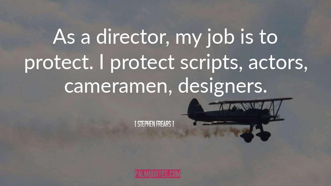 Scripts quotes by Stephen Frears