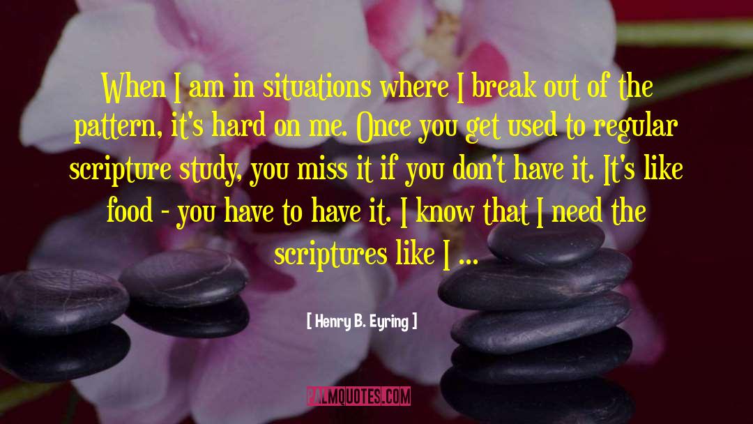 Scripture Study quotes by Henry B. Eyring