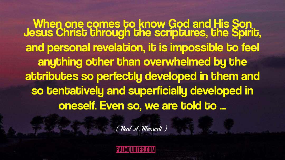 Scriptures quotes by Neal A. Maxwell