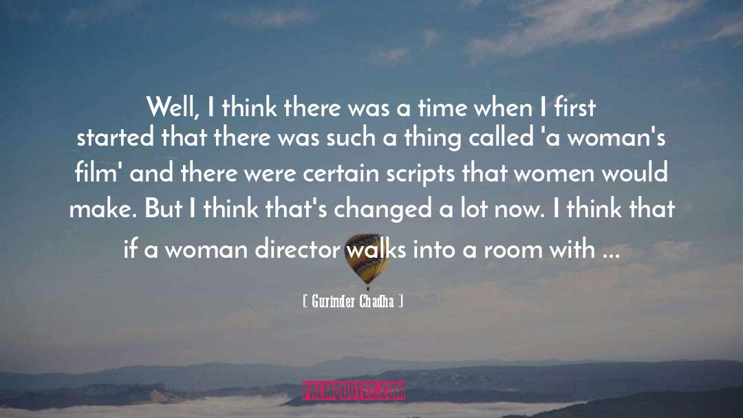 Scriptwriter Or Script quotes by Gurinder Chadha