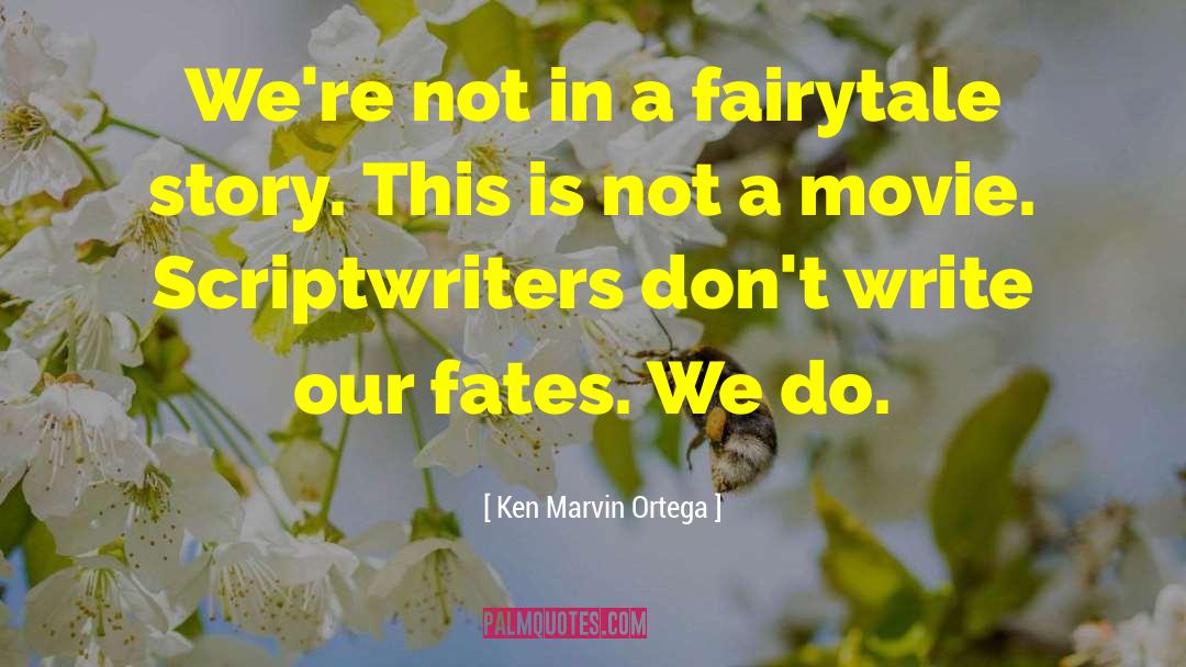 Scriptwriters quotes by Ken Marvin Ortega