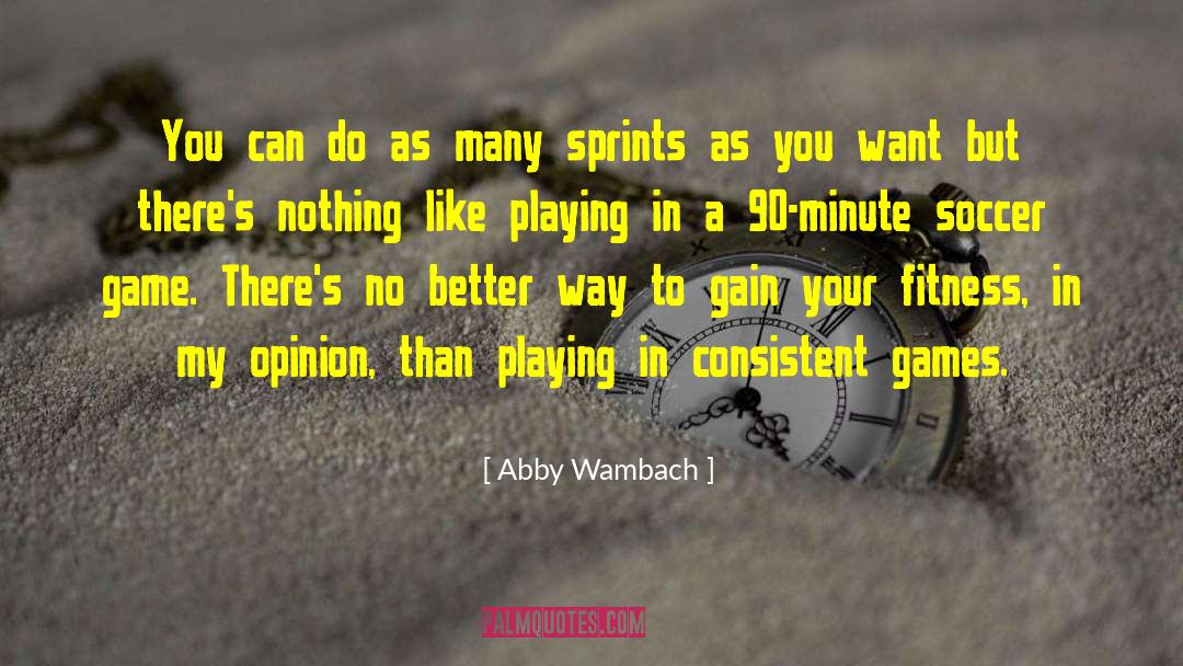 Scrums Sprints quotes by Abby Wambach
