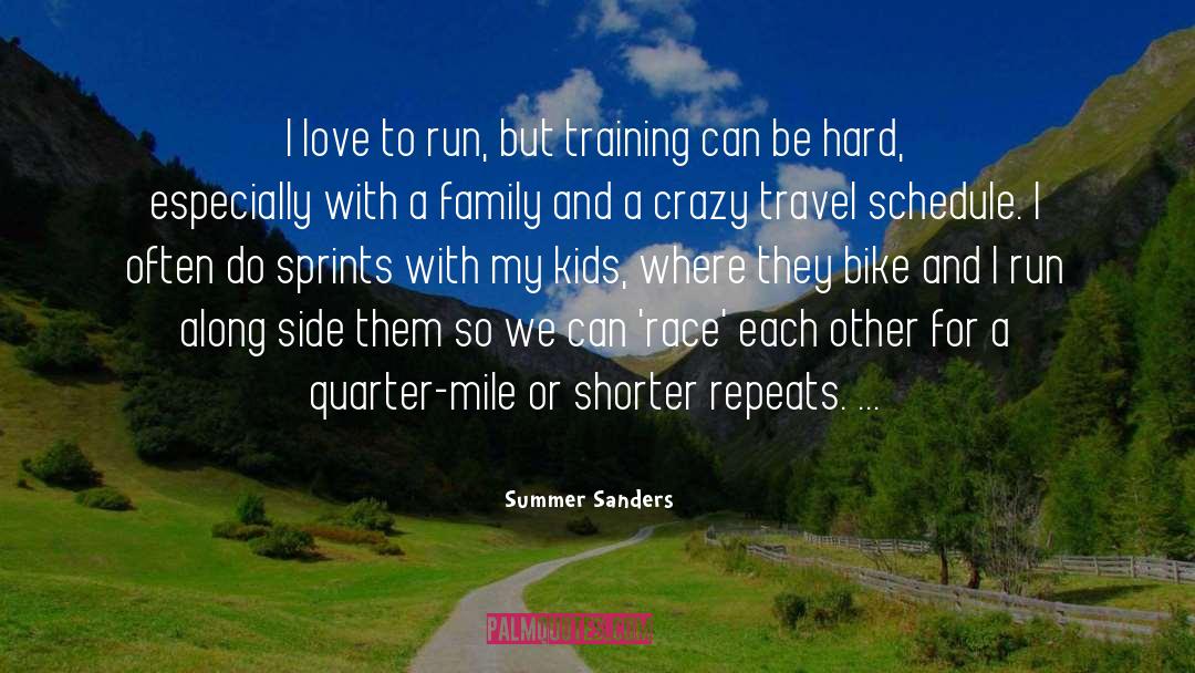 Scrums Sprints quotes by Summer Sanders