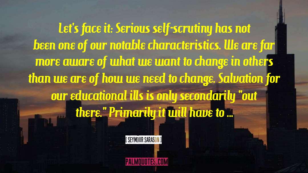 Scrutiny quotes by Seymour Sarason