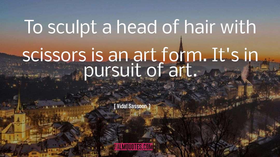 Sculpt quotes by Vidal Sassoon