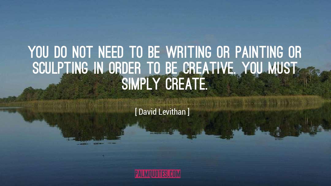 Sculpting quotes by David Levithan