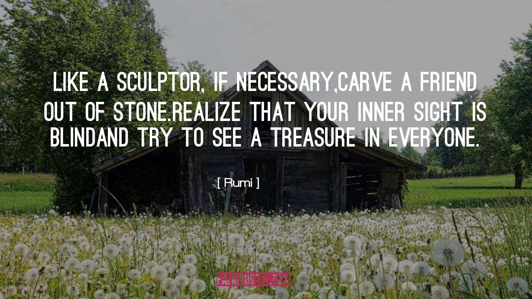Sculptor quotes by Rumi