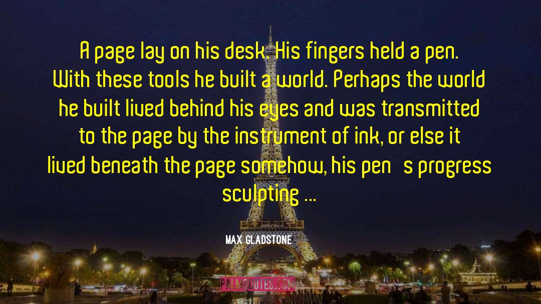 Sculptors quotes by Max Gladstone
