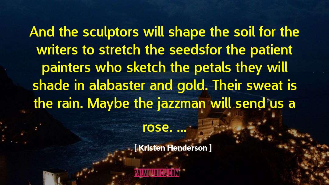 Sculptors quotes by Kristen Henderson