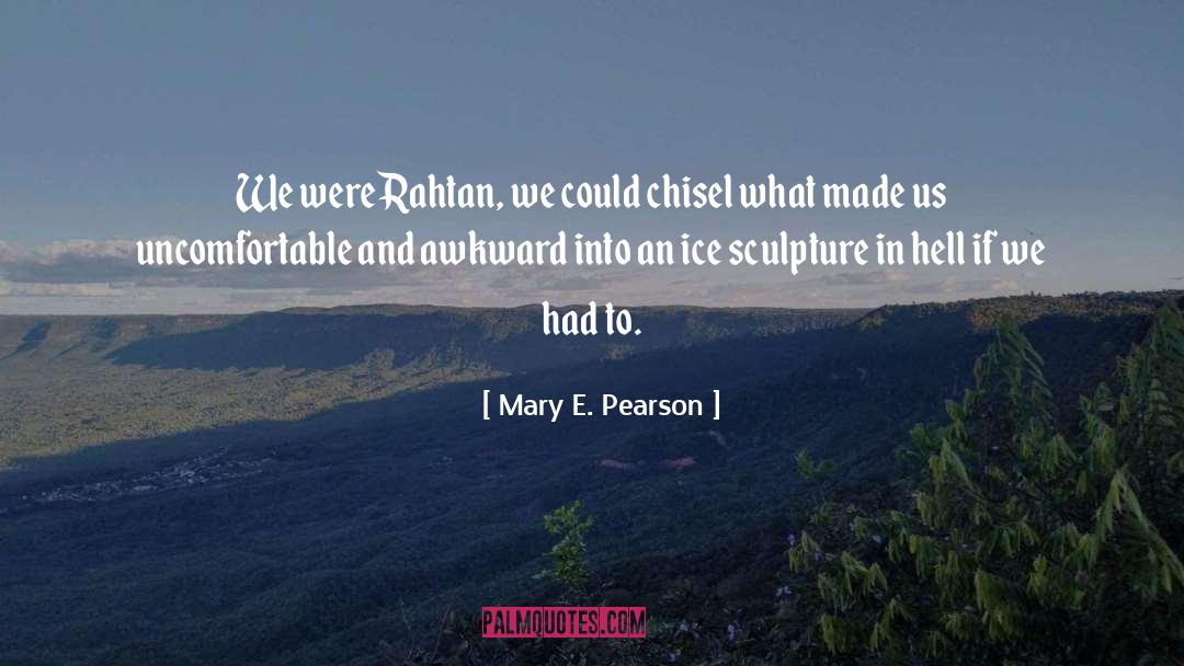 Sculpture quotes by Mary E. Pearson