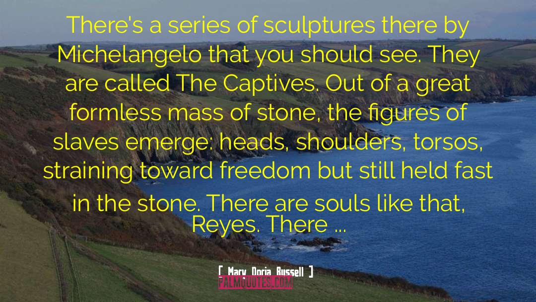 Sculptures quotes by Mary Doria Russell