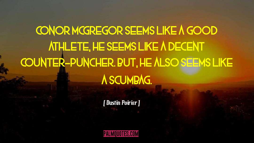 Scumbag quotes by Dustin Poirier